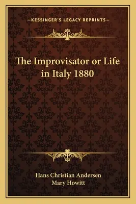 Az improvizátor vagy az élet Olaszországban 1880 - The Improvisator or Life in Italy 1880