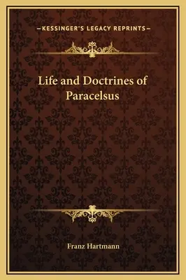 Paracelsus élete és tanai - Life and Doctrines of Paracelsus