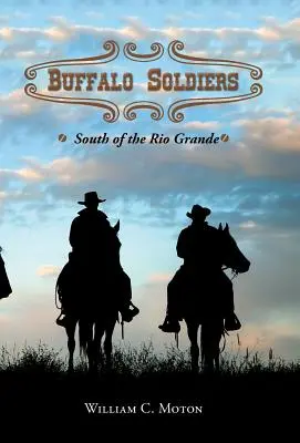 Buffalo Soldiers: A Rio Grandétól délre - Buffalo Soldiers: South of the Rio Grande