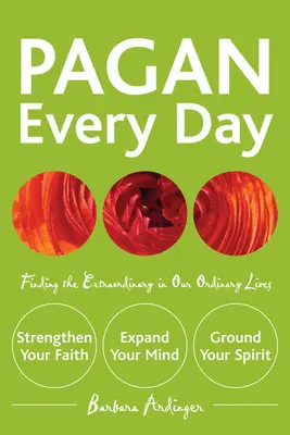 Pagan Every Day: A rendkívüli megtalálása hétköznapi életünkben - Pagan Every Day: Finding the Extraordinary in Our Ordinary Lives