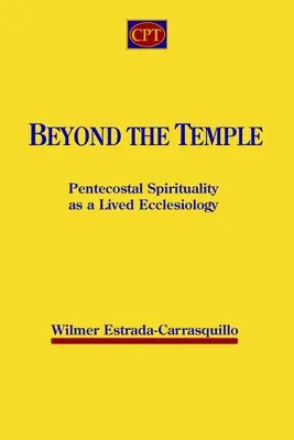 A templomon túl: A pünkösdi lelkiség mint megélt egyháziasság - Beyond the Temple: Pentecostal Spirituality as a Lived Ecclesiology