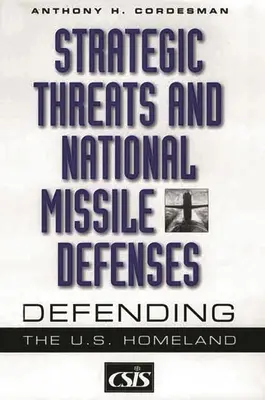 Stratégiai fenyegetések és nemzeti rakétavédelem: Az amerikai haza védelme - Strategic Threats and National Missile Defenses: Defending the U.S. Homeland