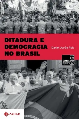 Ditadura E Democracia No Brasil (Ditadura E Democracia No Brasil) - Ditadura E Democracia No Brasil