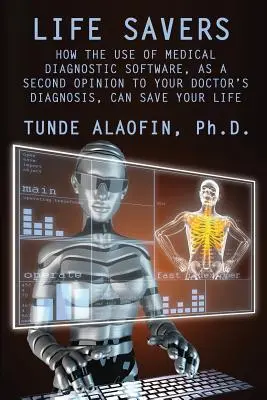 Életmentők: Hogyan mentheti meg életét az orvosi diagnosztikai szoftverek használata az orvos diagnózisa melletti második véleményként? - Life Savers: How the Use of Medical Diagnostic Software, as a Second Opinion to Your Doctor's Diagnosis, Can Save Your Life