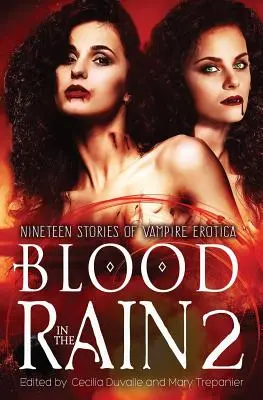 Vér az esőben 2: Tizenkilenc vámpír-erotikus történet - Blood in the Rain 2: Nineteen Stories of Vampire Erotica