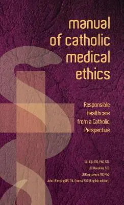 A katolikus orvosi etika kézikönyve - Manual of Catholic Medical Ethics