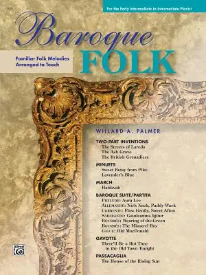 Barokk Folk: Ismerős népi dallamok tanításhoz hangszerelve - Baroque Folk: Familiar Folk Melodies Arranged to Teach