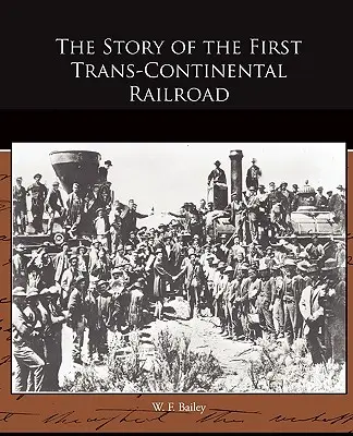 Az első transzkontinentális vasút története - The Story of the First Trans-Continental Railroad