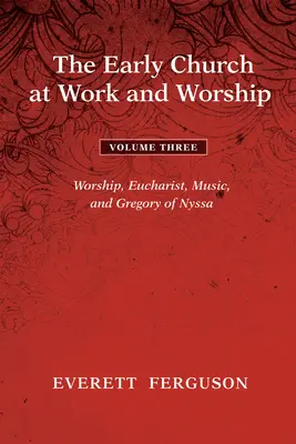 Raná církev při práci a bohoslužbě - svazek 3 - The Early Church at Work and Worship - Volume 3