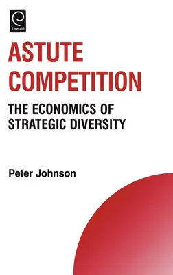 Okos verseny: A stratégiai sokszínűség gazdaságtana - Astute Competition: The Economics of Strategic Diversity