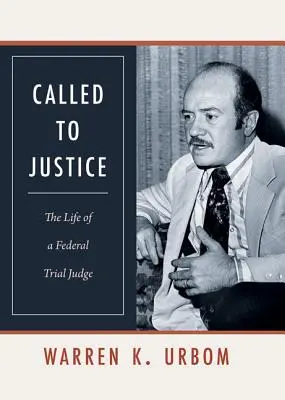 Igazságszolgáltatásra szólítva: Egy szövetségi bíró élete - Called to Justice: The Life of a Federal Trial Judge