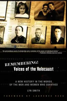 Emlékezés: A holokauszt hangjai: Új történelem a túlélő férfiak és nők szavaival - Remembering: Voices of the Holocaust: A New History in the Words of the Men and Women Who Survived