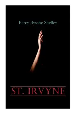 Szent Irvyné: Gótikus horrorregény - St. Irvyne: Gothic Horror Novel