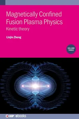 Mágnesesen zárt fúziós plazmafizika, 3. kötet - Magnetically Confined Fusion Plasma Physics, Volume 3