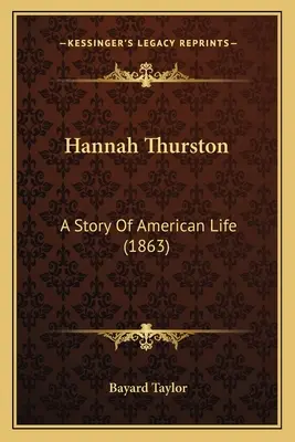 Hannah Thurston: Az amerikai élet története (1863) - Hannah Thurston: A Story Of American Life (1863)