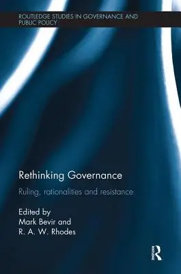 A kormányzás újragondolása: Uralkodás, racionalitások és ellenállás - Rethinking Governance: Ruling, rationalities and resistance