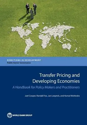 Transzferárképzés és fejlődő gazdaságok: Kézikönyv politikai döntéshozók és gyakorlati szakemberek számára - Transfer Pricing and Developing Economies: A Handbook for Policy Makers and Practitioners