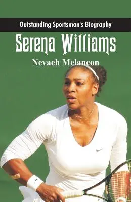 Kiváló sportoló életrajza: Serena Williams - Outstanding Sportsman's Biography: Serena Williams