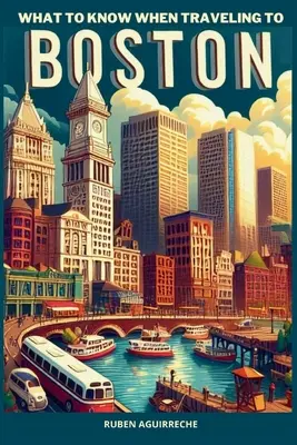 Amit tudni kell, ha Bostonba utazik: Egy érdekes utazás Massachusettsbe - What to know when traveling to Boston: An interesting trip to Massachusetts