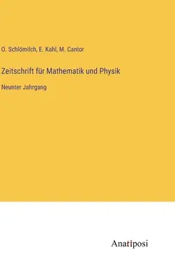 Journal of Mathematics and Physics: Kilencedik kötet - Zeitschrift fr Mathematik und Physik: Neunter Jahrgang