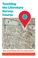 Az irodalmi áttekintő kurzus tanítása: Új stratégiák a főiskolai tanárok számára - Teaching the Literature Survey Course: New Strategies for College Faculty