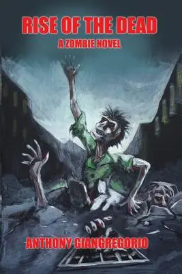 Rise of the Dead: A Zombie Novel (A halottak felemelkedése) - Rise of the Dead: A Zombie Novel