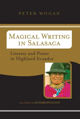 Mágikus írás a Salasacában: Az írástudás és a hatalom a felföldi Ecuadorban - Magical Writing In Salasaca: Literacy And Power In Highland Ecuador