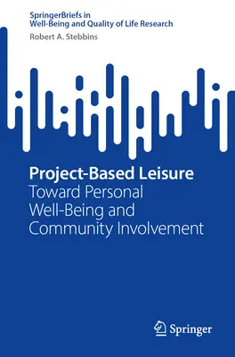 Projektalapú szabadidő: a személyes jólét és a közösségi szerepvállalás felé - Project-Based Leisure: Toward Personal Well-Being and Community Involvement