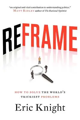 Reframe: Hogyan oldjuk meg a világ legtrükkösebb problémáit? - Reframe: How to solve the world's trickiest problems