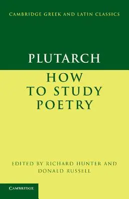 Plutarkhosz: Hogyan tanulmányozzuk a költészetet (de Audiendis Poetis) - Plutarch: How to Study Poetry (de Audiendis Poetis)