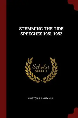 A dagály megfékezése Beszédek 1951-1952 - Stemming the Tide Speeches 1951-1952