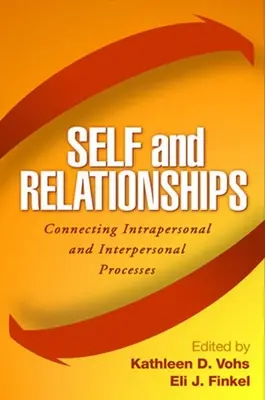 Én és a kapcsolatok: Az intraperszonális és interperszonális folyamatok összekapcsolása - Self and Relationships: Connecting Intrapersonal and Interpersonal Processes