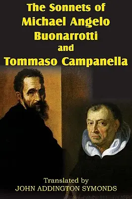 Michael Angelo Buonarotti és Tommaso Campanella szonettjei - The Sonnets of Michael Angelo Buonarotti and Tommaso Campanella