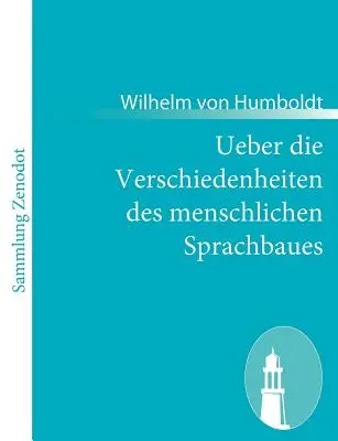 Ueber die Verschiedenheiten des menschlichen Sprachbaues (Az emberi nyelvtanulás különbözőségeiről) - Ueber die Verschiedenheiten des menschlichen Sprachbaues