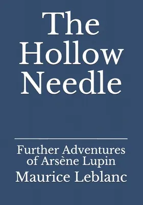 Az üreges tű: Arsne Lupin további kalandjai - The Hollow Needle: Further Adventures of Arsne Lupin