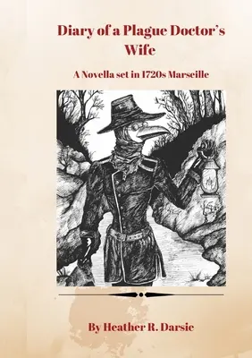 Egy pestisdoktor feleségének naplója: Novella az 1720-as évek Marseille-jében - Diary of a Plague Doctor's Wife: A Novella set in 1720s Marseille