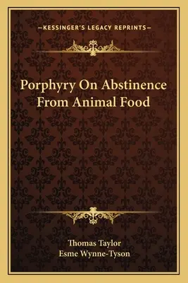 Porfirusz az állati tápláléktól való tartózkodásról - Porphyry On Abstinence From Animal Food