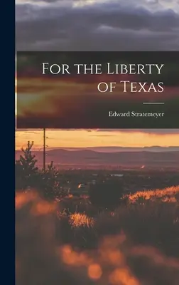 Texas szabadságáért - For the Liberty of Texas