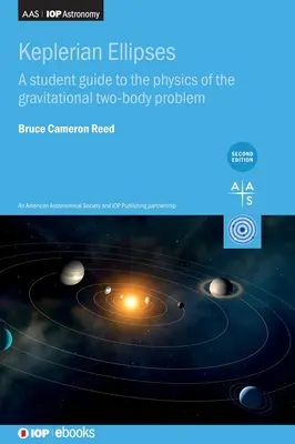 Kepleri ellipszisek (második kiadás): Tanulói útmutató a gravitációs kéttest-probléma fizikájához - Keplerian Ellipses (Second Edition): A student guide to the physics of the gravitational two-body problem