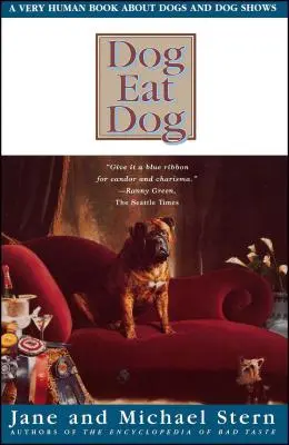 Dog Eat Dog: Egy nagyon emberi könyv a kutyákról és a kutyakiállításokról - Dog Eat Dog: A Very Human Book about Dogs and Dog Shows