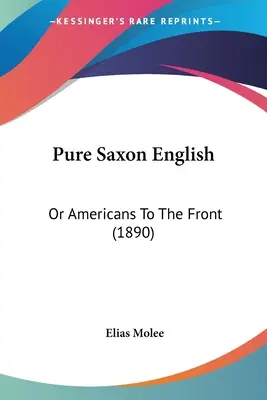Pure Saxon English: Or Americans To The Front (1890)
