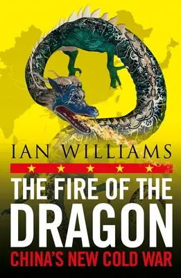 A sárkány tüze: Kína új hidegháborúja - The Fire of the Dragon: China's New Cold War