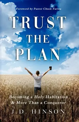 Bízz a tervben! Szent lakóhellyé válás és több mint hódító - Trust the Plan: Becoming a Holy Habitation & More Than a Conqueror