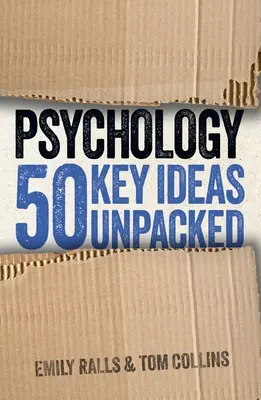 Pszichológia: 50 kulcsfontosságú gondolat kicsomagolva - Psychology: 50 Key Ideas Unpacked