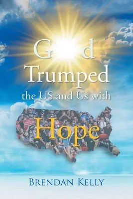 Isten trombitálta az Egyesült Államokat és minket a reménnyel - God Trumped the US and Us with Hope