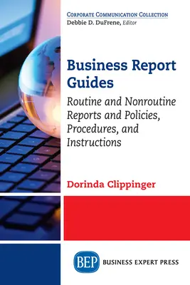 Üzleti beszámoló kézikönyvek: Rutinszerű és nem rutinszerű jelentések és irányelvek, eljárások és utasítások - Business Report Guides: Routine and Nonroutine Reports and Policies, Procedures, and Instructions