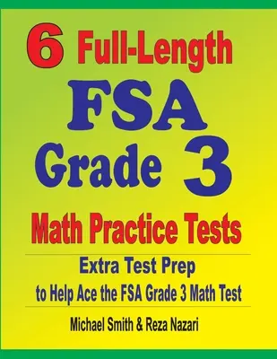 6 teljes hosszúságú FSA 3. osztályos matematikai gyakorló teszt: Extra tesztfelkészítés az FSA 3. osztályos matematika teszthez - 6 Full-Length FSA Grade 3 Math Practice Tests: Extra Test Prep to Help Ace the FSA Grade 3 Math Test