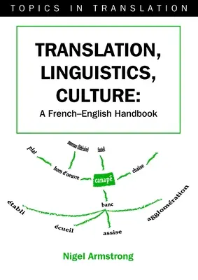 Fordítás, nyelvészet, kultúra: A French-English Handbook - Translation, Linguistics, Culture: A French-English Handbook