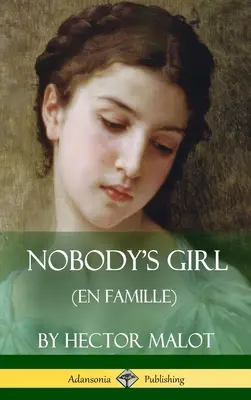 Senki lánya (En Famille) (Keménykötés) - Nobody's Girl (En Famille) (Hardcover)