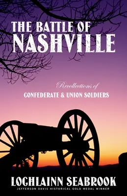 A nashville-i csata: Konföderációs és uniós katonák visszaemlékezései - The Battle of Nashville: Recollections of Confederate and Union Soldiers